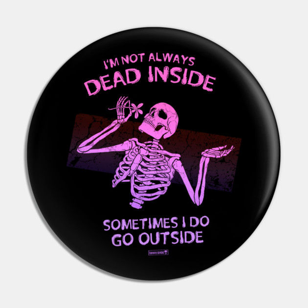 Dead Inside Pin by Tommy Devoid