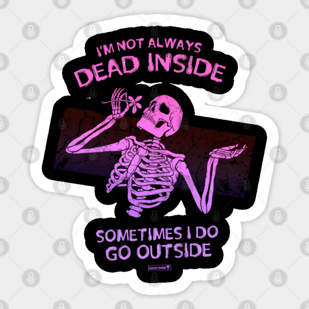 Dead Inside Sticker by Tommy Devoid