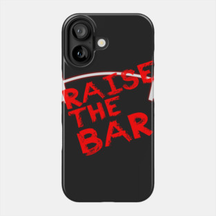 Raise The Bar Phone Case