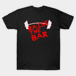 Raise The Bar T-Shirt