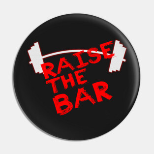 Raise The Bar Pin
