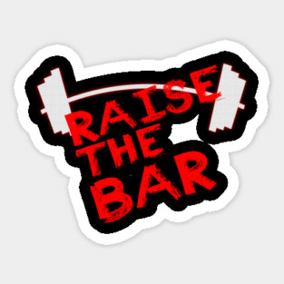 Raise The Bar Sticker