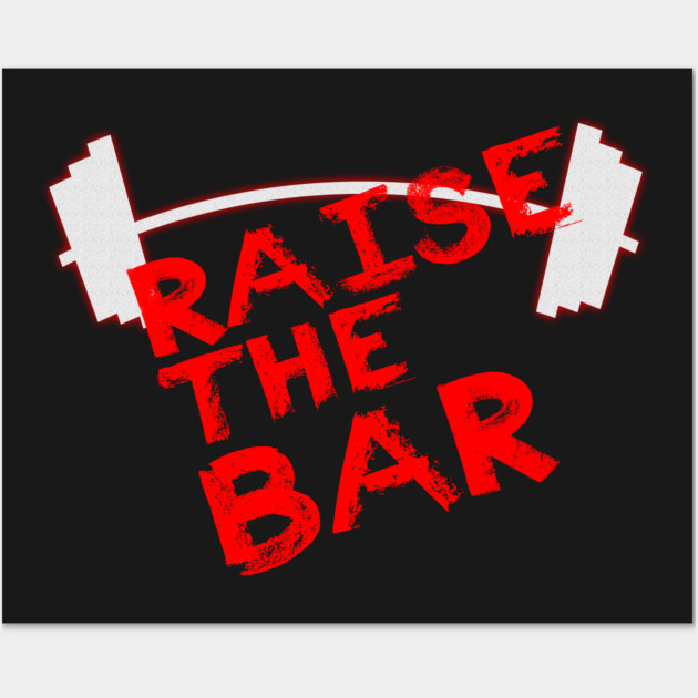 Raise The Bar Wall Art by alblais