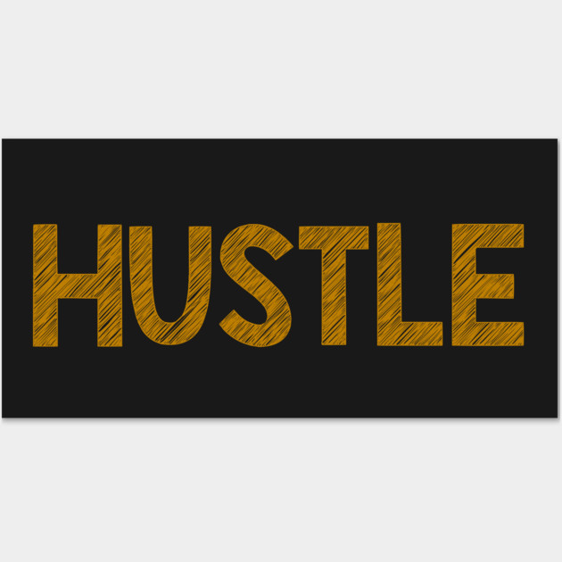 Hustle Wall Art by alblais