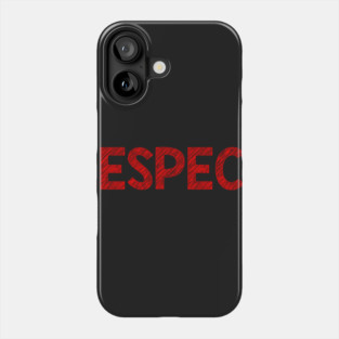 Respect Phone Case