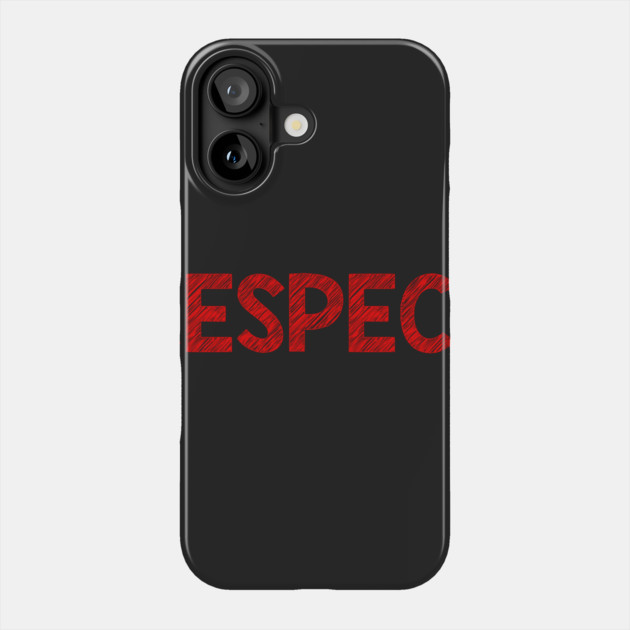 Respect Phone Case by alblais