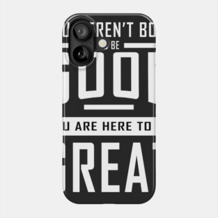 Good To Great Phone Case