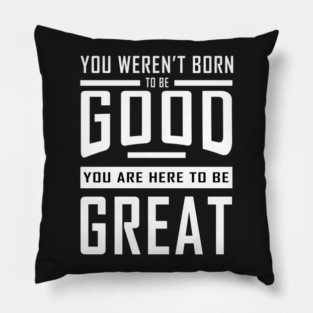 Good To Great Pillow