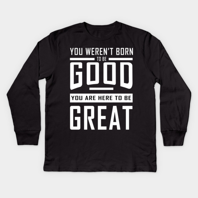 Good To Great Kids Long Sleeve T-Shirt by alblais