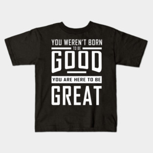 Good To Great Kids T-Shirt
