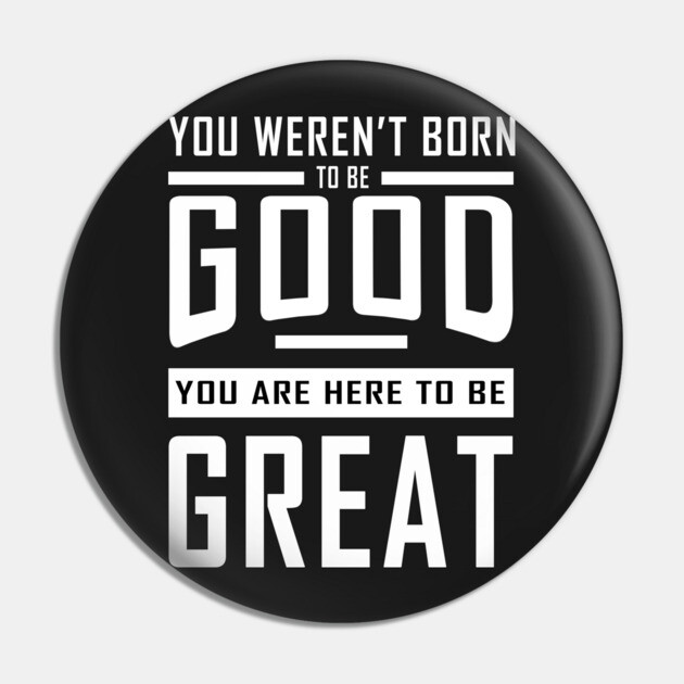 Good To Great Pin by alblais