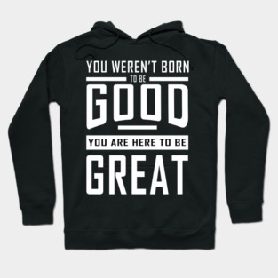 Good To Great Hoodie