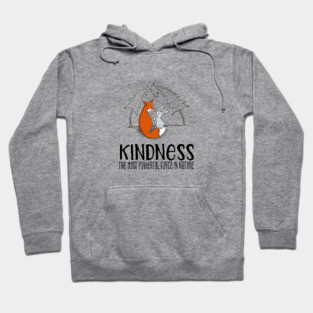 Cute Fox & Bunny - Kindness the most power force in nature Hoodie