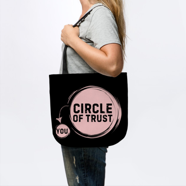 Funny Circle Of Trust Sarcastic by The WYLD Tribe