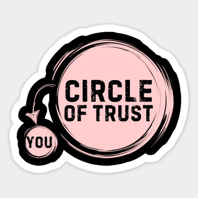 Funny Circle Of Trust Sarcastic Magnet by The WYLD Tribe