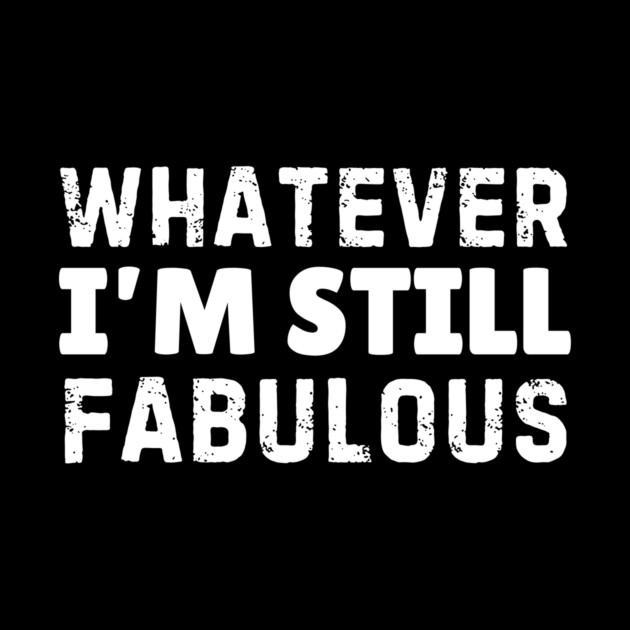 Whatever I'm Still Fabulous by The WYLD Tribe