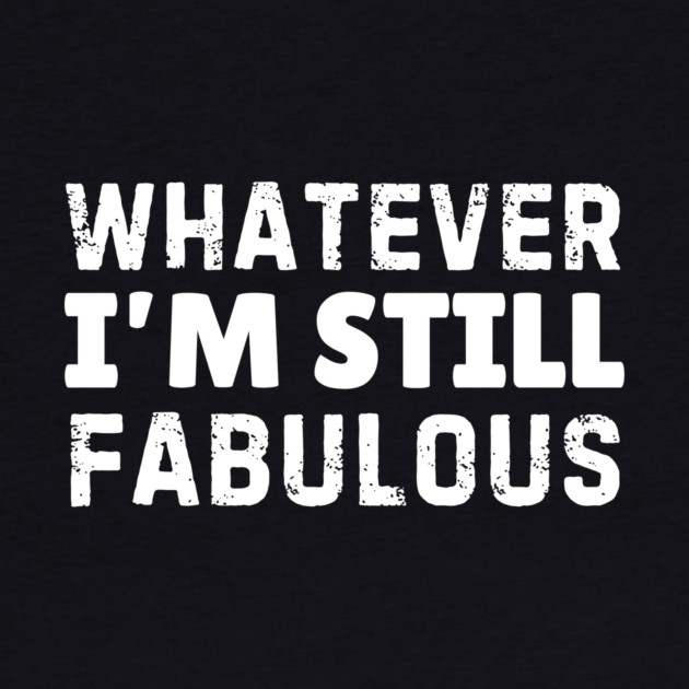 Whatever I'm Still Fabulous by The WYLD Tribe