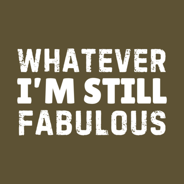 Whatever I'm Still Fabulous by The WYLD Tribe