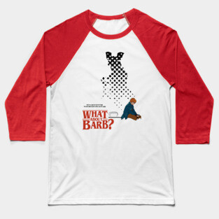 What About Barb? Baseball T-Shirt
