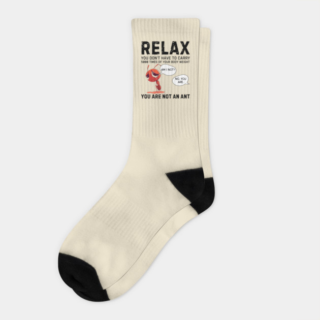 Relax - Weight on Your Shoulders - Motivational & Funny Socks by TuncGK
