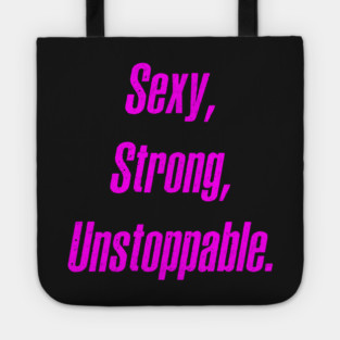 Sexy, Strong, Unstoppable Tote