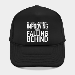 If You Aren't Improving You're Falling Behind Hat