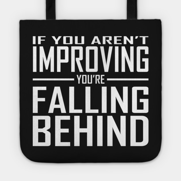 If You Aren't Improving You're Falling Behind Tote by alblais