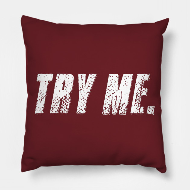Try Me Pillow by alblais
