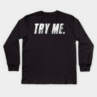 Try Me Kids Long Sleeve T-Shirt