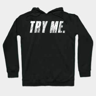 Try Me Hoodie