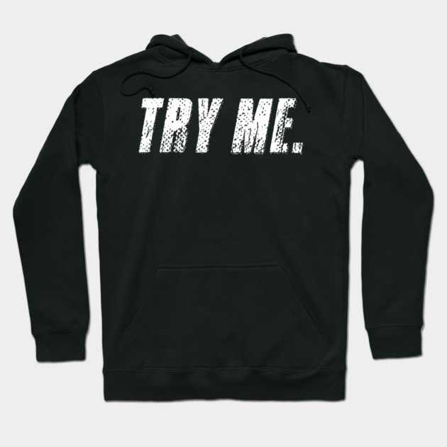Try Me Hoodie by alblais