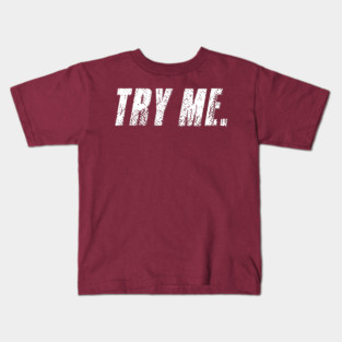 Try Me Kids T-Shirt