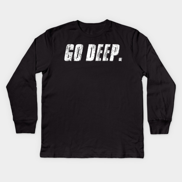 Go Deep. Kids Long Sleeve T-Shirt by alblais