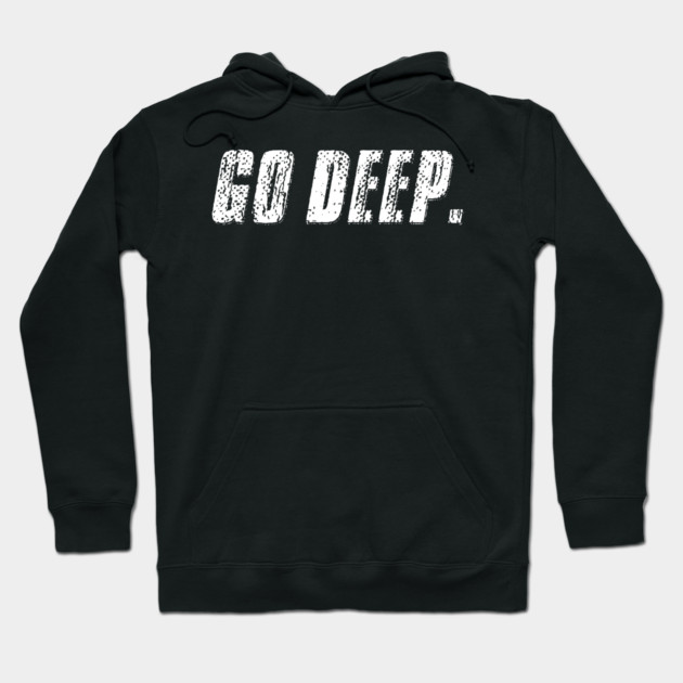 Go Deep. Hoodie by alblais
