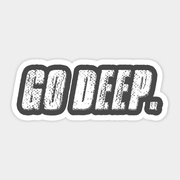 Go Deep. Sticker by alblais