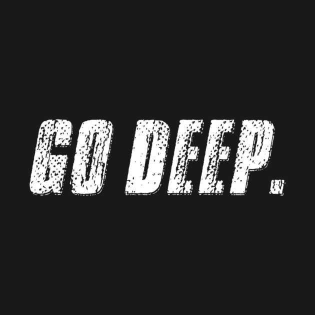 Go Deep. by alblais