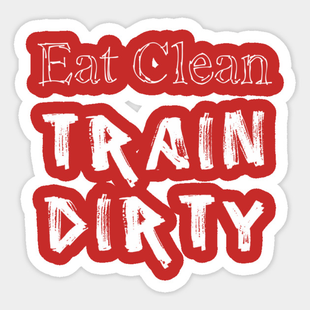 Eat Clean Train Dirty Sticker by alblais