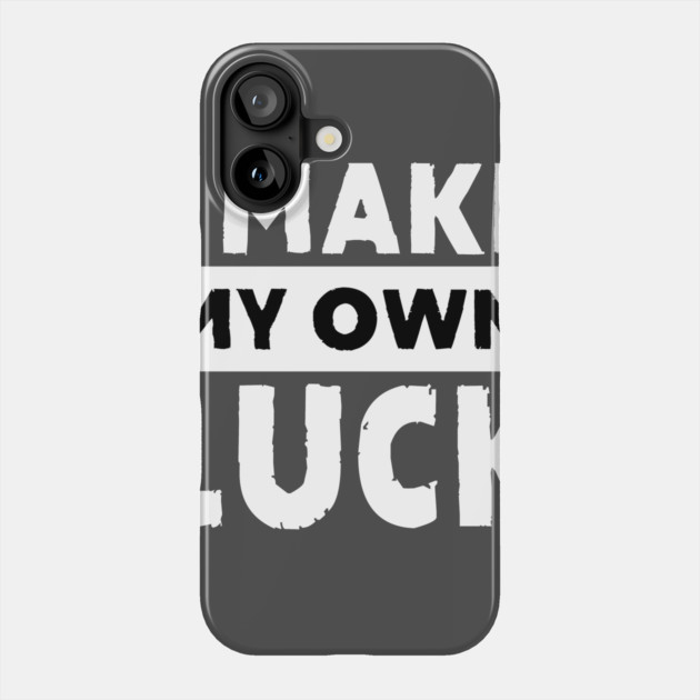 I Make My Own Luck Phone Case by alblais