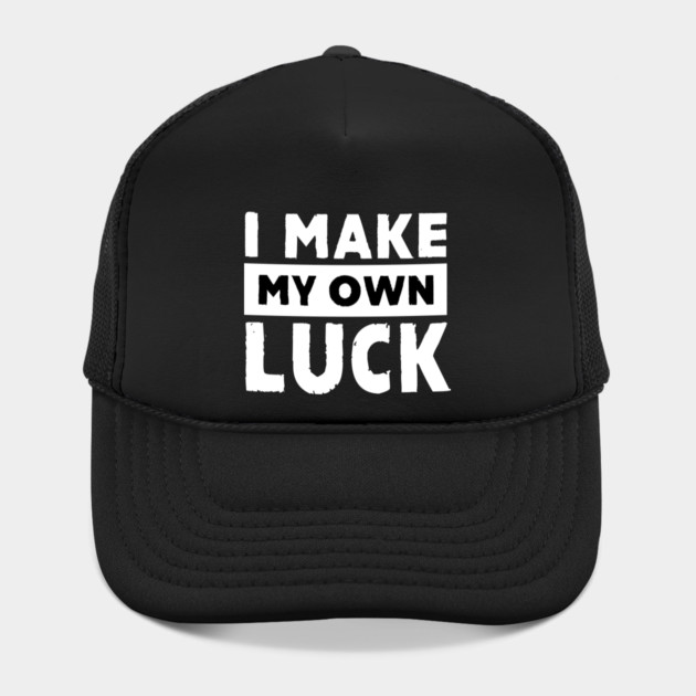 I Make My Own Luck by alblais
