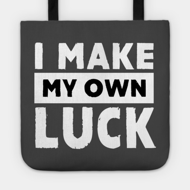 I Make My Own Luck Tote by alblais
