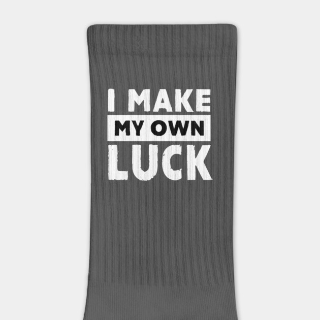I Make My Own Luck by alblais