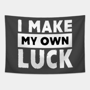 I Make My Own Luck Tapestry