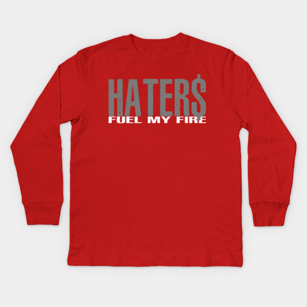 Haters Fuel My Fire Kids Long Sleeve T-Shirt by alblais