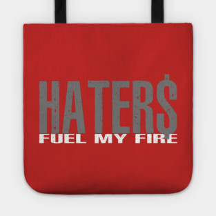 Haters Fuel My Fire Tote