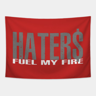 Haters Fuel My Fire Tapestry