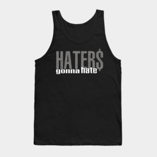 Haters Gonna Hate Tank Top