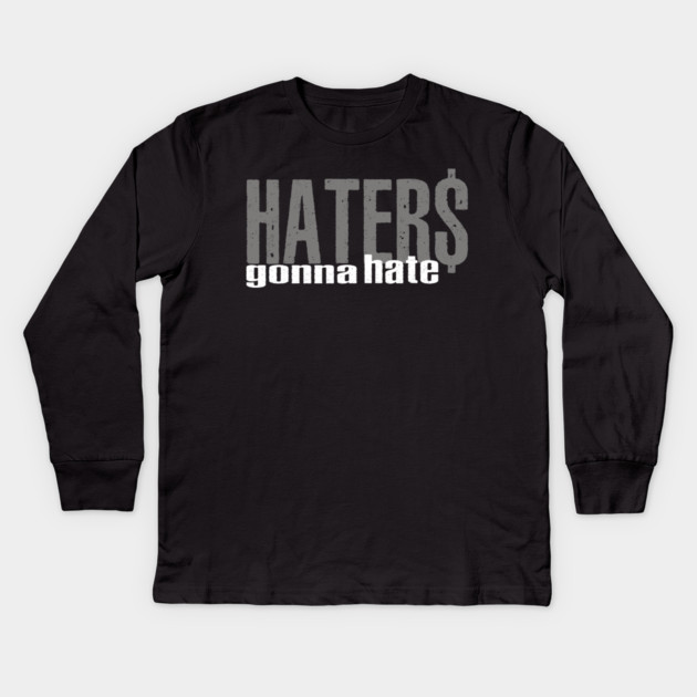 Haters Gonna Hate Kids Long Sleeve T-Shirt by alblais