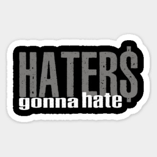 Haters Gonna Hate Sticker