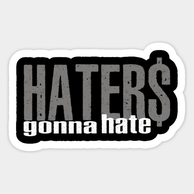 Haters Gonna Hate Sticker by alblais