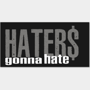 Haters Gonna Hate Posters and Art